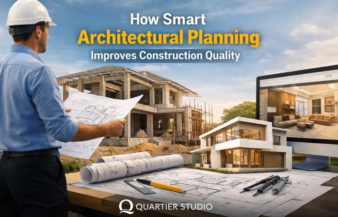 Architectural Planning: 9 Powerful Strategies to Boost Construction Quality and Long-Term Value